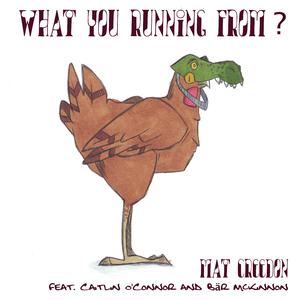 What You Running From? (feat. Caitlin O'Connor & Bär McKinnon)