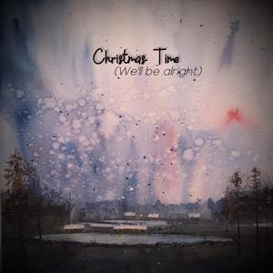 Christmas Time (We'll be alright)