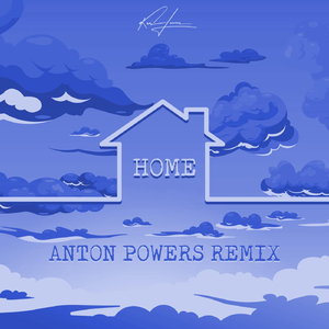 Home (Anton Powers Remix)