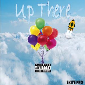 UP THERE (feat. SKITSPRO MP)