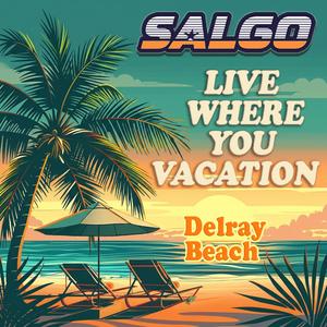 Live Where You Vacation (Delray Beach)