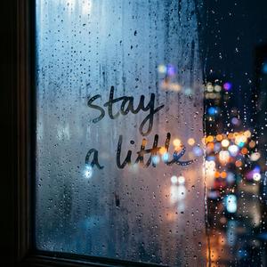 STAY A LITTLE