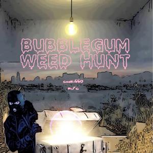 Bubblegum Weed Hunt