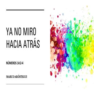 Ya No Miro Hacia Atrás (Números 14:2-4)