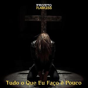 Tudo o que eu faço é pouco