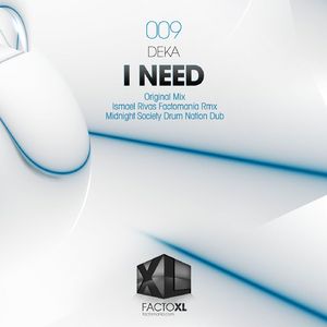 I Need (Ismael Rivas Factomania Remix)