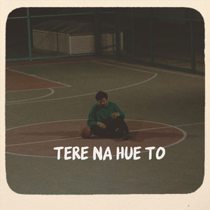Tere Na Hue To
