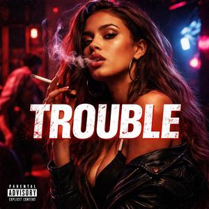 Trouble