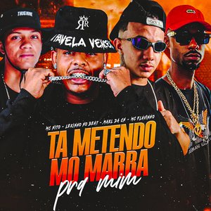 Ta Metendo Mo Marra pra Mim