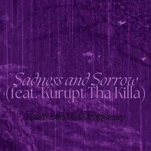 Sadness and Sorrow (feat. Kurupt Tha Killa) (Remix)