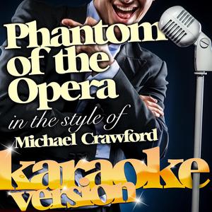 Phantom of the Opera (In the Style of Michael Crawford) [Karaoke Version]