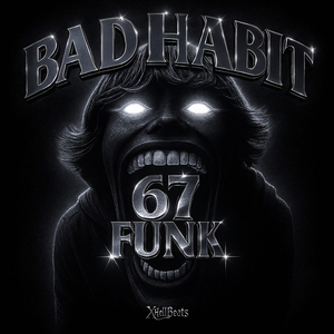 BAD HABIT 67 FUNK