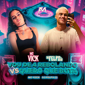 Vou de 4 Rebolando Vs Quero Que Bota