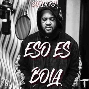 Eso Es Bola (Original Version)
