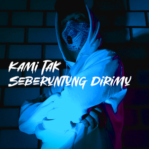Kami Tak Seberuntung Dirimu