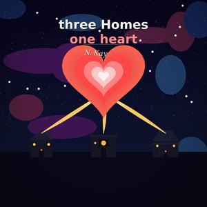 Three Homes, one heart
