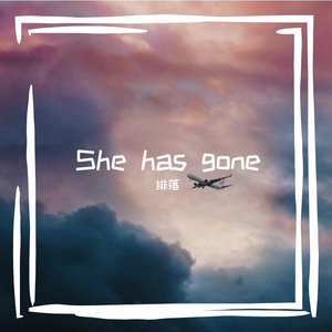 She has gone