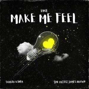 MAKE ME FEEL (feat. The Artist James Brown & Soarda Kinda)