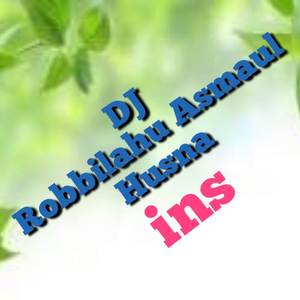 DJ Robbilahu Asmaul Husna (Ins)