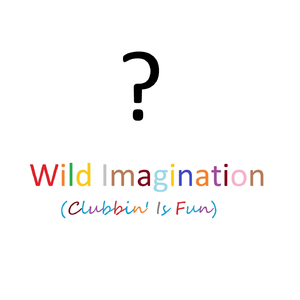 Wild Imagination (Clubbin' Is Fun)