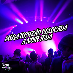 Mega Techzão Colocada a Noite Toda