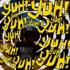 YUH!