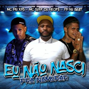 Eu Não Nasci pra Namorar