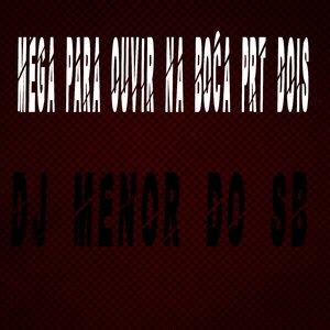 Mega Para Ouvir Na Boca Prt Dois