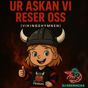 Ur Askan Vi Reser Oss (Vikings-hymnen)