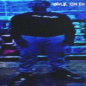 WALK ON EM