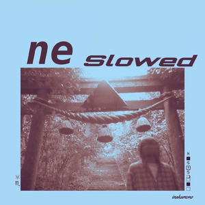 ne (Slowed)