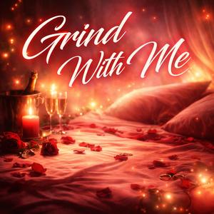 Grind With Me Pt. II