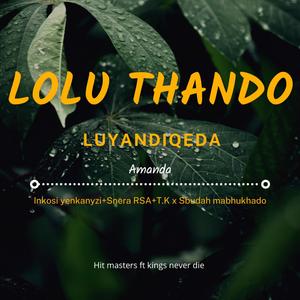 Lolu thanda luyandiqeda (feat. Amanda, Sbhuda mabhukhado, T.k & Snera)