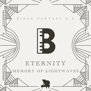 Eternity ~Memory of Lightwaves~ (From "Final Fantasy X-2 Piano Collections")