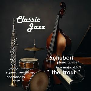 Schubert (Piano Quintet In A Major " The Trout " D.667 : IV. Tema Con Variazioni) (Jazz Version)