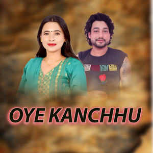 Oye Kanchhu