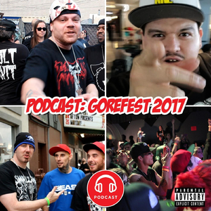 Podcast: Gorefest 2017 (feat. JP Tha Hustler, The White Noize, Snypa da Prophet, Luni Spade & Slyzwicked)