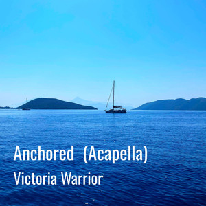 Anchored (Acapella)