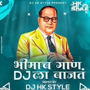 Bhimacha Gana Dj La Vajata (feat. DJ HK Style) (DJ Mix)