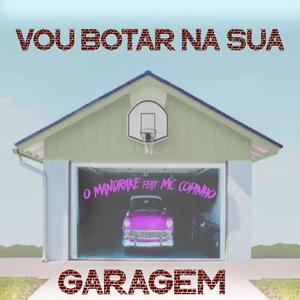 Vou Botar Na Sua Garagem (feat. MC Copinho)