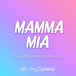 Mamma Mia (Originally Performed by ABBA) (Piano Karaoke Version)