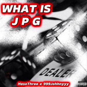 What Is JPG (feat. 999johhnyyy)