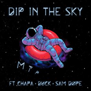 Dip in the Sky (feat. Chapa, Buck & Sam Dope)