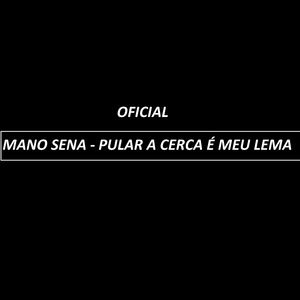 Mano Sena - Pular a Cerca É Meu Lema