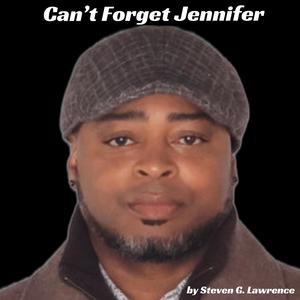 Can't Forget Jennifer