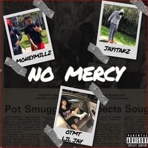 No Mercy (feat. Jay$takz & OtmtLilJay)