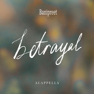 Betrayal (acapella)