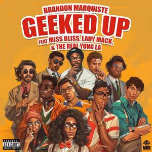 Geeked Up (feat. The Real Yung LA, Miss Bliss & Lady Mack) (Remix)