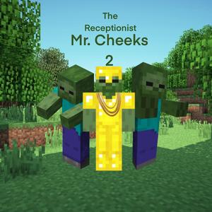 Mr Cheeks 2