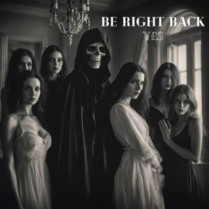 Be Right Back